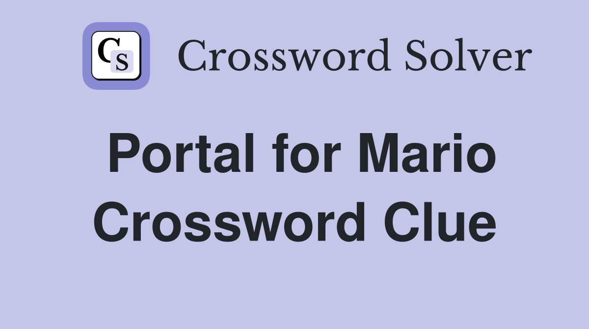Portal for Mario Crossword Clue Answers Crossword Solver